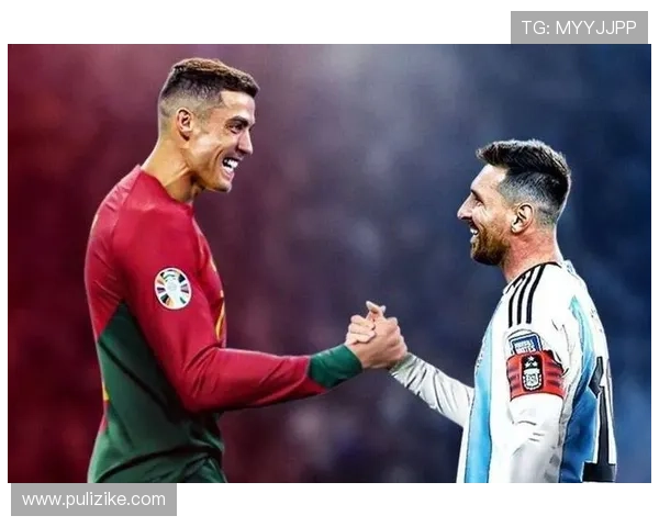 C罗梅西2025年进球对比梅西领先六球展现巅峰状态